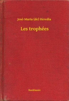 Jos�-Maria  Heredia (De) - Les troph�es