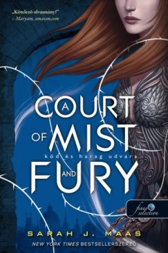 Sarah J. Maas - A Court of Mist and Fury - Kd s harag udvara