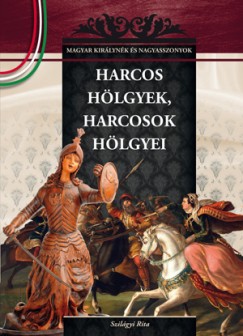 Szilgyi Rita - Harcos hlgyek, harcosok hlgyei