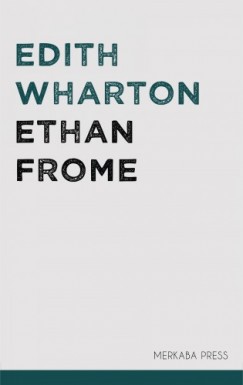 Edith Wharton - Ethan Frome