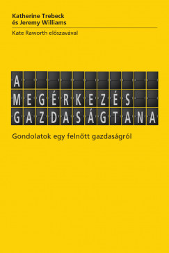 Katherine Trebeck - Jeremy Williams - A megrkezs gazdasgtana