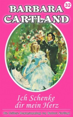 Barbara Cartland - Ich Schenke dir mein Herz