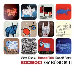 Kosbor Tri - Rudolf Pter - Varr Dniel - Bociboci gy bgtok ti