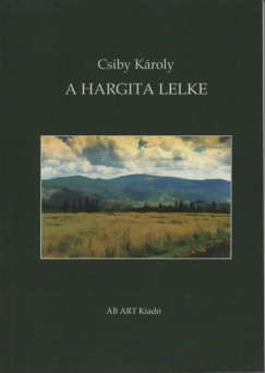 Csiby Kroly - A Hargita lelke