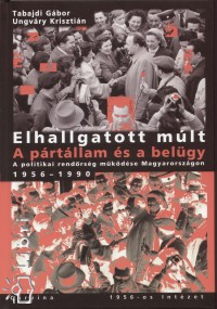 Tabajdi Gbor - Ungvry Krisztin - Elhallgatott mlt - A prtllam s a belgy