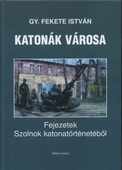 Gy. Fekete István - Katonák városa