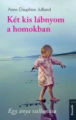 Anne-Dauphine Julliand - Kt kis lbnyom a homokban