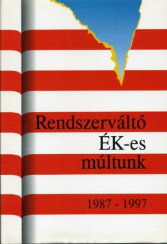 Csefk Ferenc  (Szerk.) - Horvth Csaba  (Szerk.) - Rendszervlt K-es mltunk 1987-1997