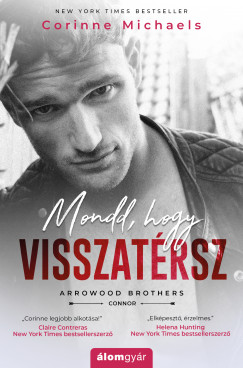 Corinne Michaels - Mondd, hogy visszatrsz! - Arrowood brothers
