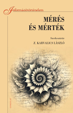 Z. Karvalics L�szl�  (Szerk.) - M�r�s �s m�rt�k