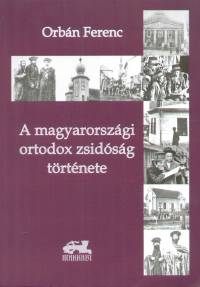Orbn Ferenc - A magyarorszgi ortodox zsidsg trtnete