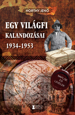 Horthy Jen - Egy vilgfi kalandozsai 1934-1953