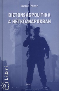 Dek Pter - Biztonsgpolitika a htkznapokban