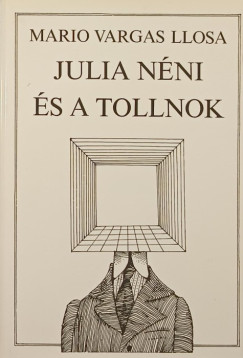 Mario Vargas Llosa - Julia nni s a tollnok