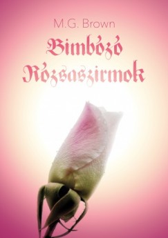 M. G. Brown - Bimbz Rzsaszirmok