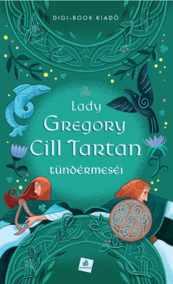 Lady Gregory - Cill Tartan tündérmeséi