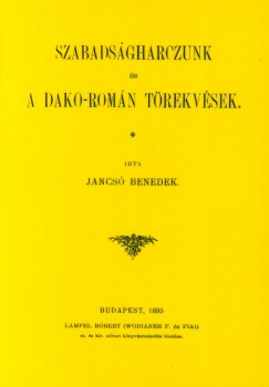 Jancsó Benedek - Szabadságharczunk és a dako-román törekvések