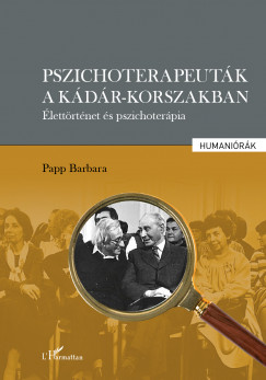 Papp Barbara - Pszichoterapeutk a Kdr-korszakban