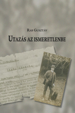 Rab Gusztv - Utazs az ismeretlenbe