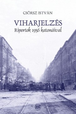 Csrsz Istvn - Viharjelzs - Riportok 1956 katonival