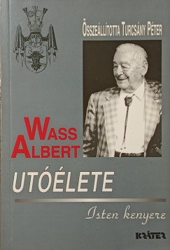 Turcs�ny P�ter  (Szerk.) - Wass Albert ut��lete - Isten kenyere