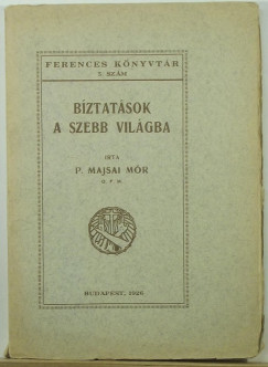 P. Majsai Mr - Bztatsok a szebb vilgba