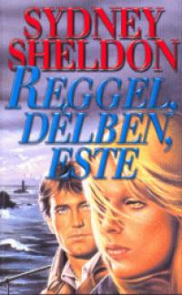 Sidney Sheldon - Reggel, dlben, este