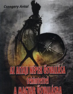 Csengery Antal - Az altaji npek svallsa tekintettel a magyar svallsra