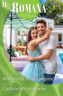 Lucy Monroe - Romana 821.-822. - Szeretem a feleségem!; Csöbörből vödörbe