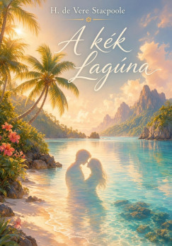 Henry De Vere Stacpoole - A k�k lag�na