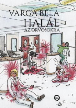 Varga Bla - Hall az orvosokra!