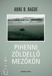 Anne B. Ragde - Pihenni zldell mezkn