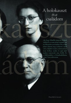 Fenyves Katalin  (Szerk.) - A holokauszt s a csaldom