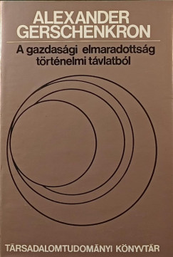Alexander Gerschenkron - A gazdas�gi elmaradotts�g t�rt�nelmi t�vlatb�l