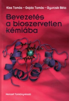Gajda Tams - Gyurcsik Bla - Kiss Tams - Bevezets a bioszervetlen kmiba