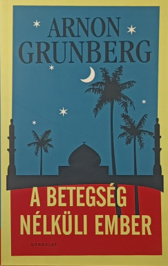 Arnon Grunberg - A betegség nélküli ember