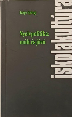 Sz�pe Gy�rgy - Nyelvpolitika: m�lt �s j�v�