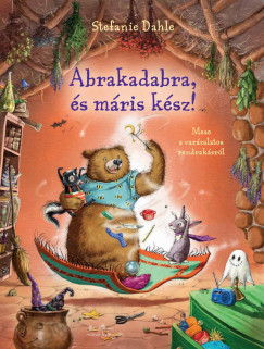 Stefanie Dahle - Abrakadabra s mris ksz! - Mese a varzslatos rendraksrl