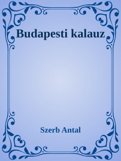 Szerb Antal - Budapesti kalauz