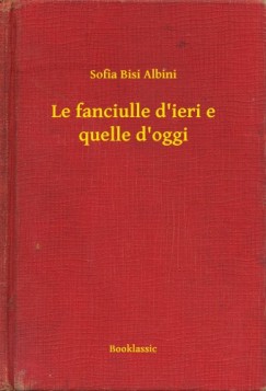 Sofia Bisi Albini - Le fanciulle d'ieri e quelle d'oggi