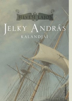 Hevesi Lajos - Jelky Andrs kalandjai