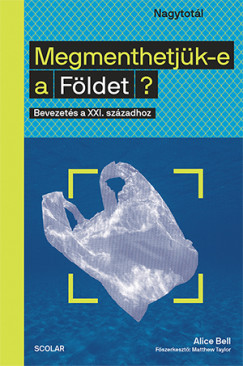 Alice Bell - Megmenthetjk-e a Fldet?