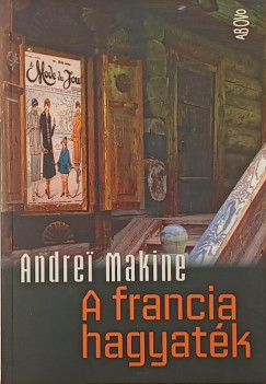 Andrei Makine - A francia hagyaték