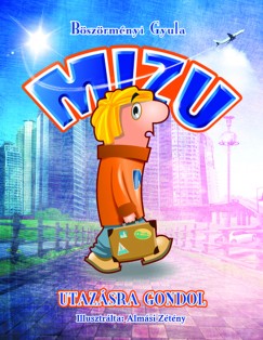 Bszrmnyi Gyula - Mizu utazsra gondol