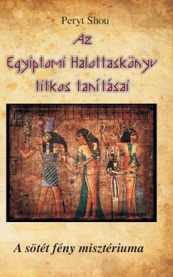 Peryt Shou - Az egyiptomi Halottasknyv titkos tantsai