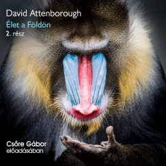 David Attenborough - Csőre Gábor - Élet a Földön 2. rész