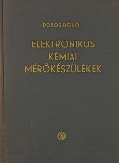 Dobos Dezső - Elektronikus kémiai mérőkészülékek