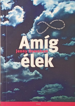 Jenny Downham - Amíg élek