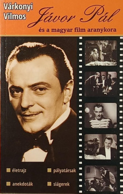 V�rkonyi Vilmos - J�vor P�l �s a magyar film aranykora