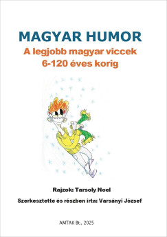 Varsnyi Jzsef  (Szerk.) - Magyar humor: A legjobb magyar viccek 6-120 ves korig